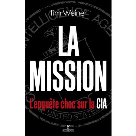 La mission : l'enquête choc sur la CIA