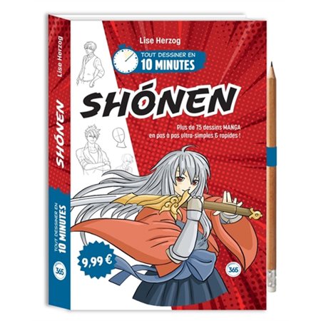 Shônen : plus de 75 dessins manga en pas-à-pas ultra-simples & rapides !, Tout dessiner en 10 minutes
