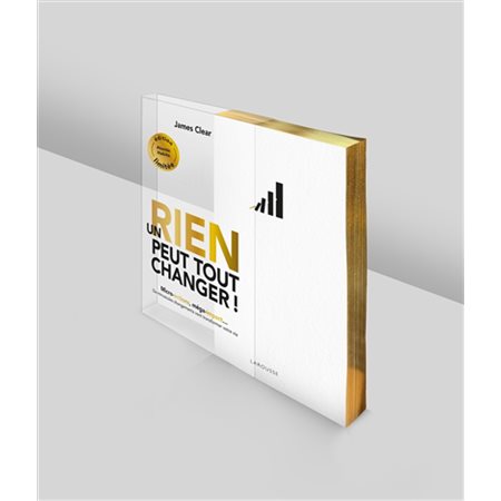 Un rien peut tout changer ! : micro-actions, méga-impact... : de minuscules changements vont transformer votre vie