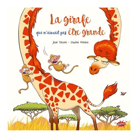 La girafe qui n'aimait pas être grande