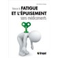Vaincre la fatigue et l'épuisement sans médicaments