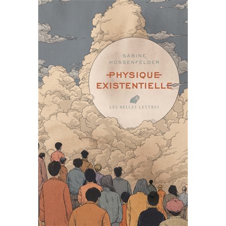 Physique existentielle : guide scientifique sur les plus grandes questions de la vie