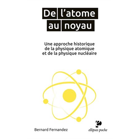 De l'atome au noyau, une approche historique de la physique atomique et de la physique nucléaire, Poche