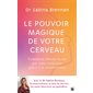 Le pouvoir magique de votre cerveau