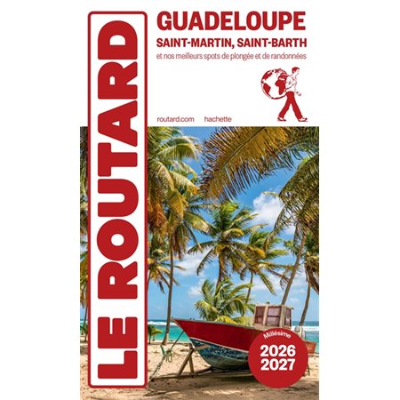 Guadeloupe : Saint-Martin, Saint-Barth : Le routard 2026-2027