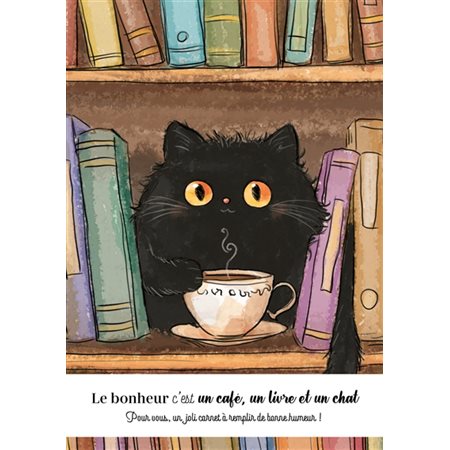 Le bonheur c'est un café, un livre et un chat