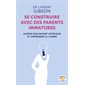 Se construire avec des parents immatures
