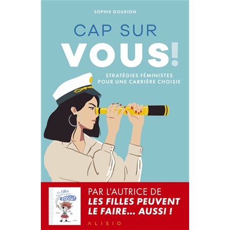 Cap sur vous ! : stratégies féministes pour une carrière choisie, Développement personnel et professionnel