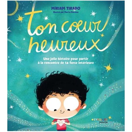 Ton coeur heureux : une jolie histoire pour partir à la rencontre de ta force intérieure
