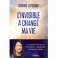 L'invisible a changé ma vie