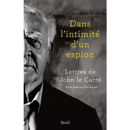 Dans l'intimité d'un espion : lettres de John Le Carré