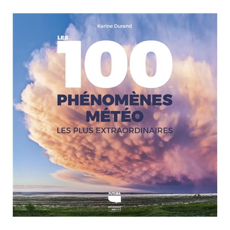Les 100 phénomènes météo les plus extraordinaires