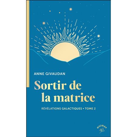 Révélations galactiques #2 Sortir de la matrice