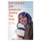 Retombe en amour avec ta vie