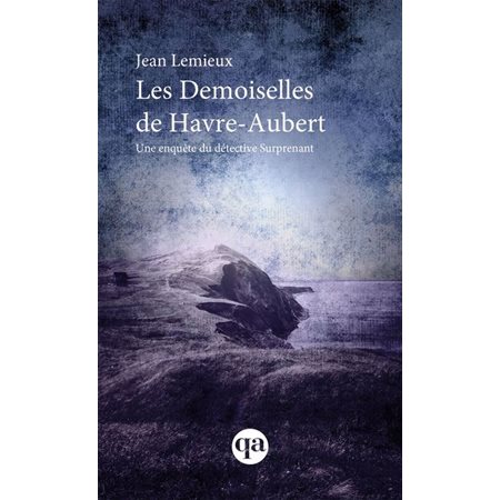Une enquête du détective Surprenant #6 Les Demoiselles de Havre-Aubert