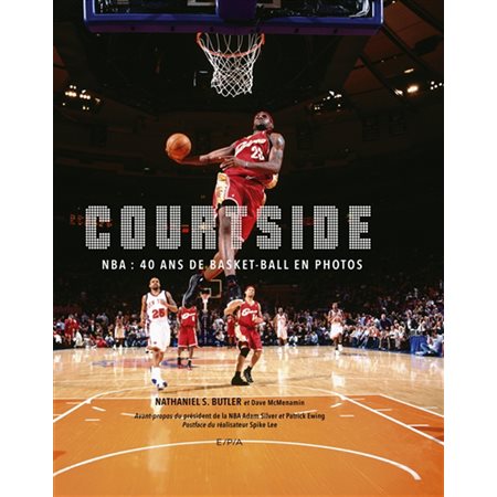 Courtside : NBA : 40 ans de basket-ball en photos