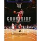 Courtside : NBA : 40 ans de basket-ball en photos