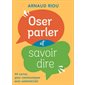 Oser parler et savoir dire