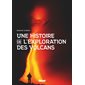 Une histoire de l'exploration des volcans
