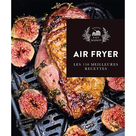 Air fryer : les 150 meilleures recettes