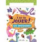 À toi de jouer ! : Les dinosaures
