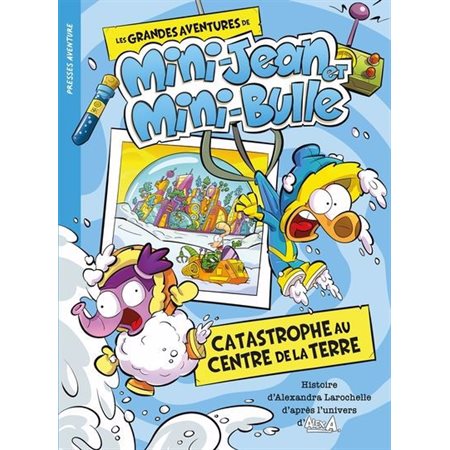 Les grandes aventures de Mini-Jean et Mini-Bulle : Catastrophe au centre de la Terre