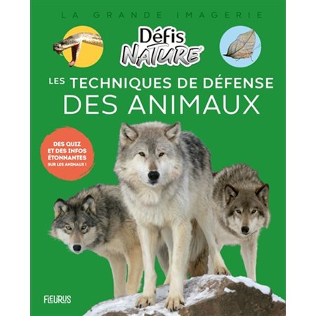 Les techniques de défense des animaux : des quiz et des infos étonnantes sur les animaux !, La grande imagerie. Défis nature