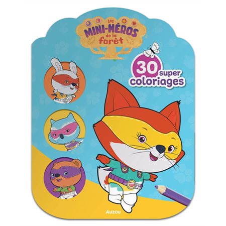 Les mini-héros de la forêt : 30 super coloriages