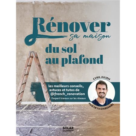 Rénover sa maison du sol au plafond