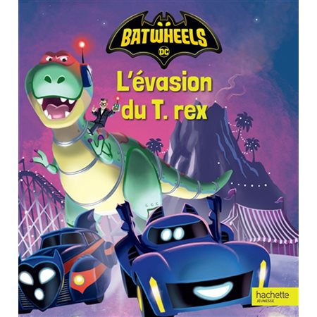 Batwheels : L'évasion du T.rex