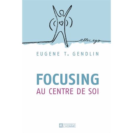 Focusing au centre de soi
