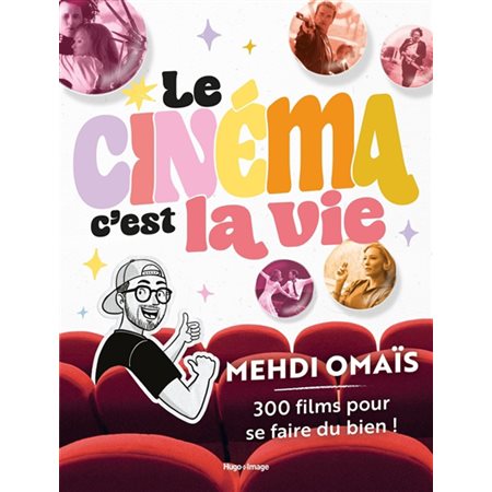 Le cinéma, c'est la vie : 300 films pour se faire du bien !