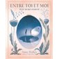 Entre toi et moi : Petit secret d'amitié