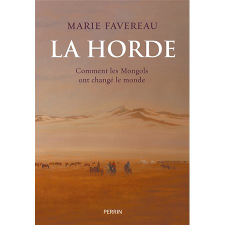 La horde : comment les Mongols ont changé le monde