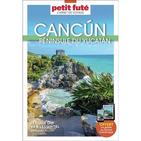 Cancun : péninsule du Yucatan, Petit futé. Carnet de voyage