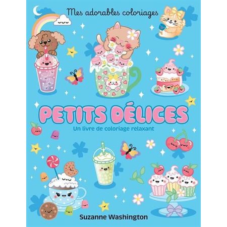 Mes adorables coloriages : Petits délices