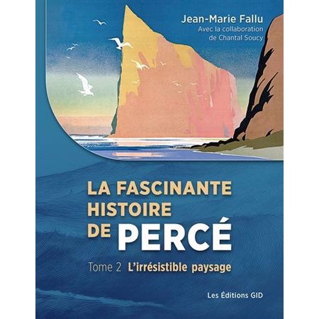 L'irrésistible paysage, La fascinante histoire de Percé, 2