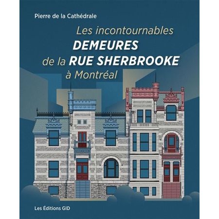 Les incontournables demeures de la rue Sherbrooke à Montréal