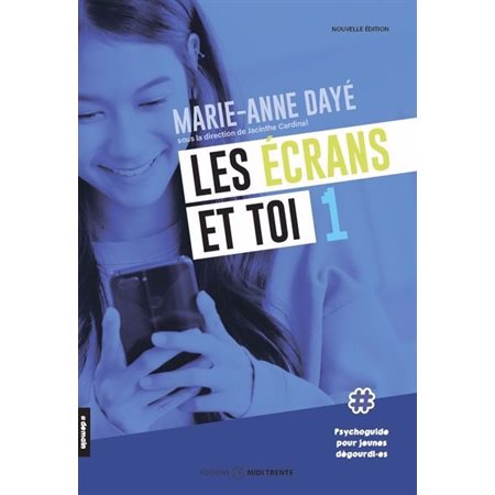 Les écrans et toi : Psychoguide pour jeunes dégourdi.es