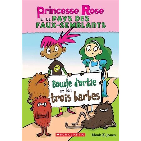 Princesse Rose et le pays des faux-semblants #1 Boucle d'ortie et les trois barbes