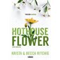 Addicted #5 Hothouse flower