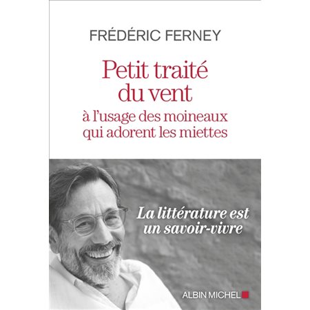 Petit traité du vent à l'usage des moineaux qui adorent les miettes