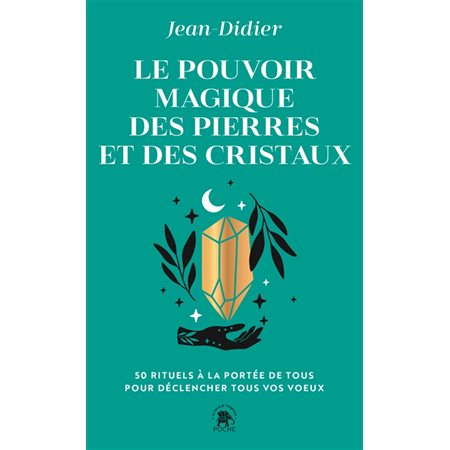 Le pouvoir magique des pierres et des cristaux