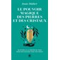 Le pouvoir magique des pierres et des cristaux
