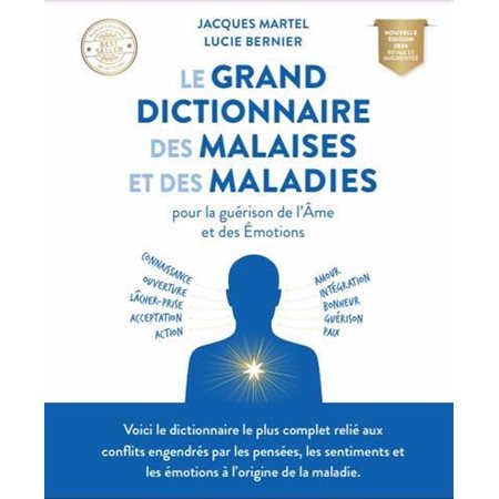 Le grand dictionnaire des malaises et des maladies pour la guérison de l'âme et des émotions