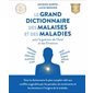 Le grand dictionnaire des malaises et des maladies pour la guérison de l'âme et des émotions