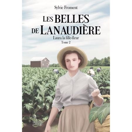 Les belles de Lanaudière #2 Laura, la fille-fleur