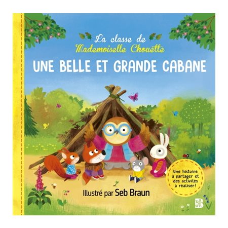 La classe de Mademoiselle Chouette : Une belle et grande cabane