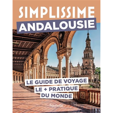 Simplissime : Andalousie : le guide de voyage le + pratique du monde, Simplissime. Voyage