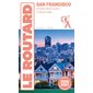 San Francisco : Berkeley, Wine Country et Silicon Valley : 2026-2027, Le guide du routard
